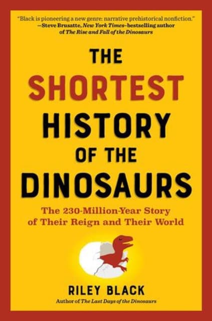The Shortest History of the Dinosaurs