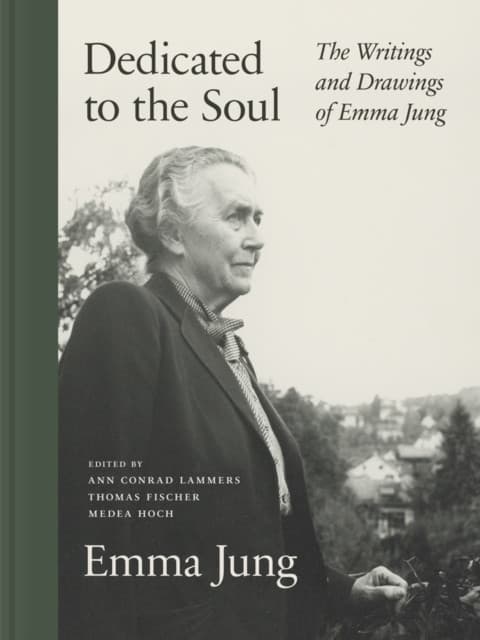 Dedicated to the Soul – The Writings and Drawings of Emma Jung