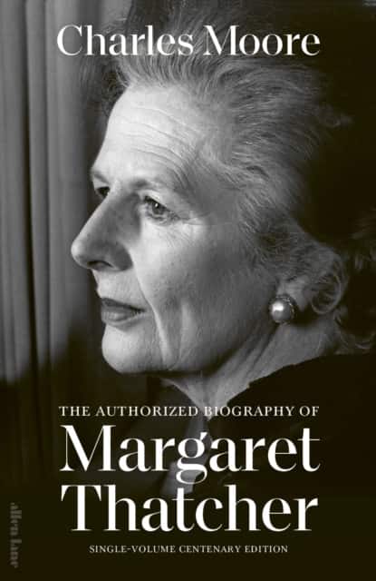The Authorized Biography of Margaret Thatcher av Charles Moore