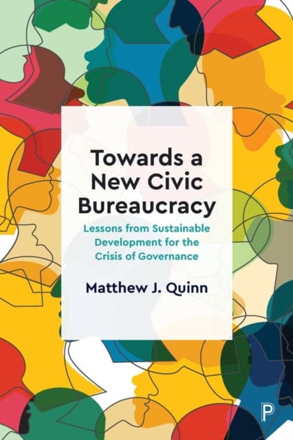 Towards a New Civic Bureaucracy – Lessons from Sus tainable Development for the Crisis of Governance