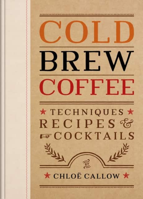 Cold Brew Coffee av Chloë Callow