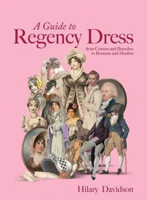 A Guide to Regency Dress – from Corsets and Breeches to Bonnets and Muslins av Hilary Davidson
