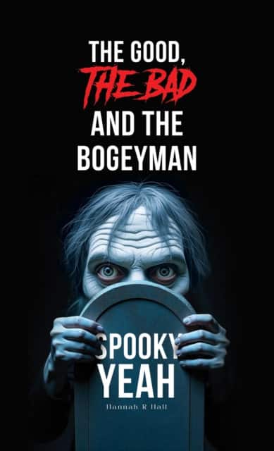 The Good, The Bad and the Bogeyman – Spooky Yeah av Hannah R Hall