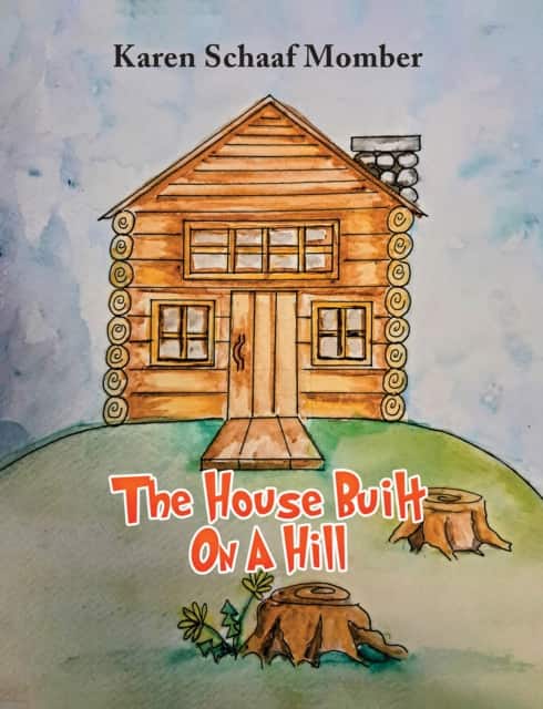 The House Built On A Hill av Karen Schaaf Momber
