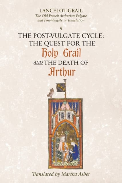 Lancelot–Grail: 9. The Post–Vulgate Cycle. The Q – The Old French Arthurian Vulgate and Post–Vulgate in Translation