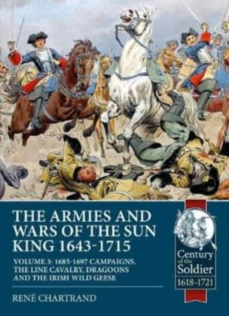 The Armies and Wars of the Sun King 1643-1715 av Rene Chartrand