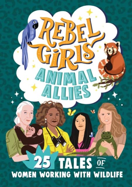 Rebel Girls Animal Allies: 25 Tales of Women Working with Wildlife av Rebel Girls