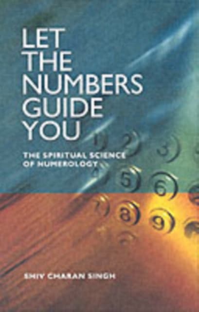 Let the Numbers Guide You – The spiritual science of Numerology