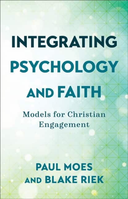 Integrating Psychology and Faith av Blake Riek