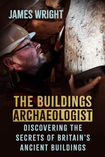 The Buildings Archaeologist av James Wright