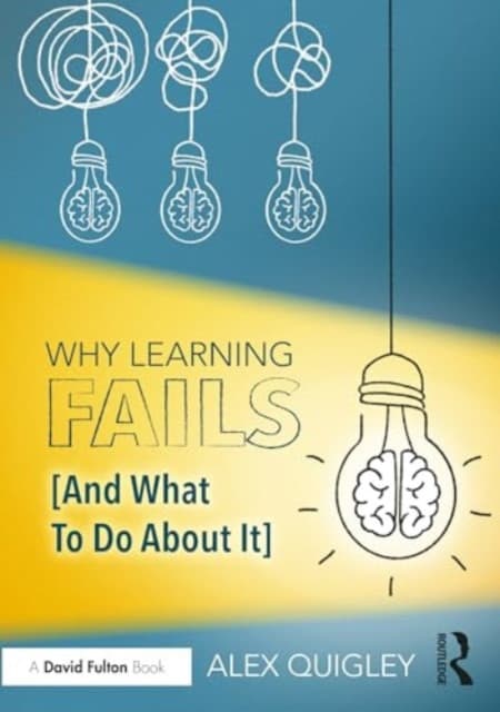 Why Learning Fails and What to Do About It