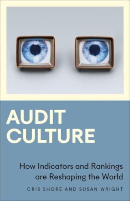 Audit Culture – How Indicators and Rankings are Reshaping the World
