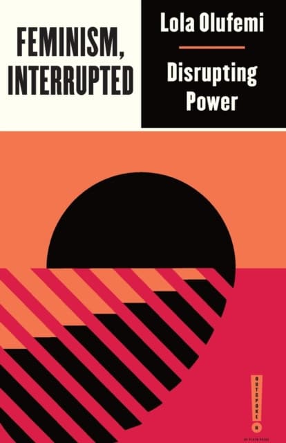 Feminism, Interrupted – Disrupting Power