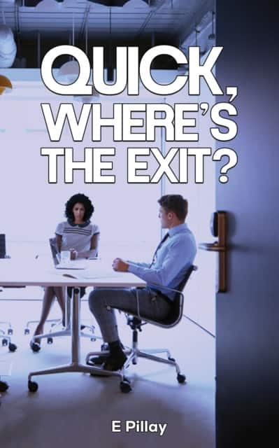 Quick, Where's The Exit? av E Pillay