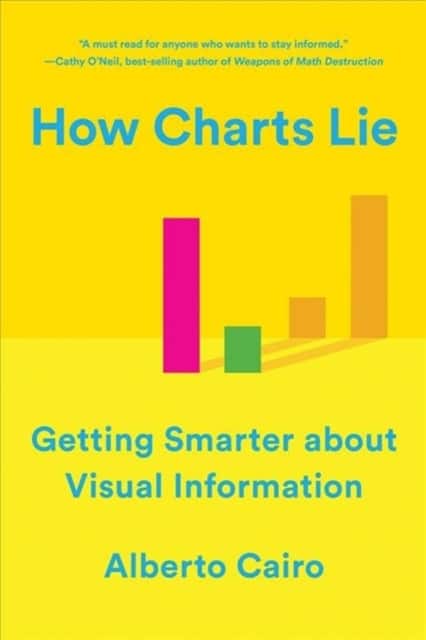 How Charts Lie – Getting Smarter about Visual Information av Alberto Cairo