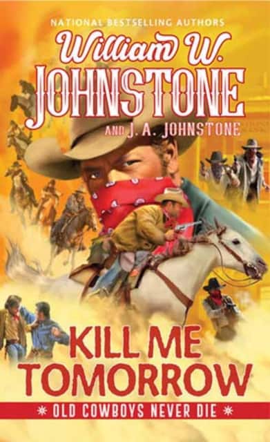 Kill Me Tomorrow av William W. Johnstone