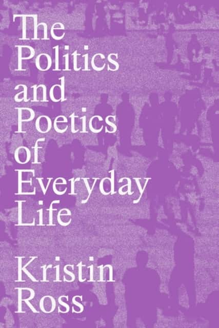 The Politics and Poetics of Everyday Life av Kristin Ross