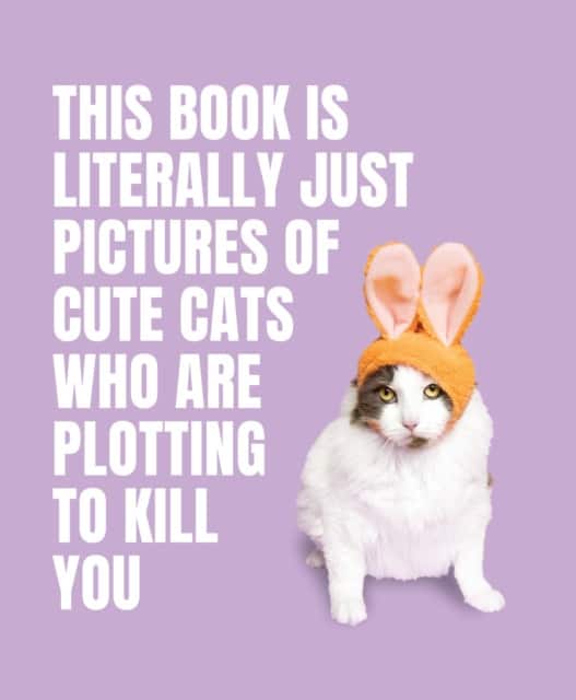 This Book Is Literally Just Pictures of Cute Cats Who Are Plotting to Kill You av Smith Street Books