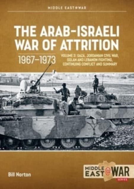 The Arab-Israeli War of Attrition, 1967–1973 Volume 3
