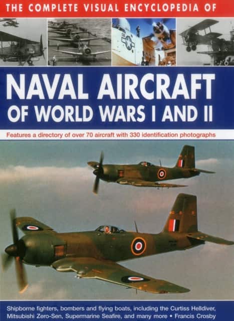 The Complete Visual Encyclopedia of Naval Aircraft of World Wars I and II av Crosby Francis