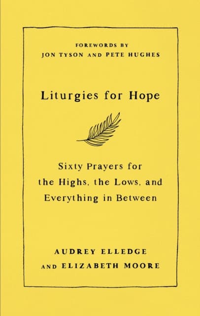 Liturgies for Hope – Sixty Prayers for the Highs, the Lows, and Everything in Between