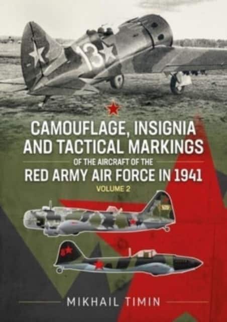 Camouflage, Insignia and Tactical Markings of the Aircraft of the Red Army Air Force in 1941 av Mikhail Timin