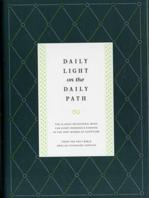 Daily Light on the Daily Path – The Classic Devotional Book For Every Morning and Evening in the Very Words of Scripture (From the Holy Bible,