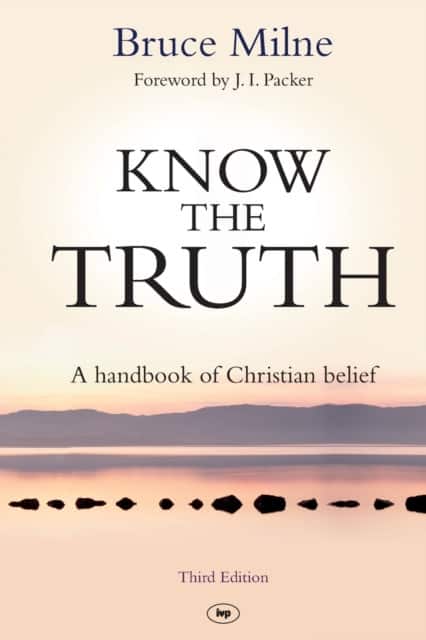 Know the Truth – A Handbook Of Christian Belief av Bruce Milne