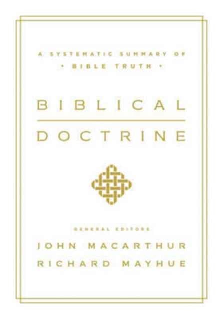 Biblical Doctrine – A Systematic Summary of Bible Truth