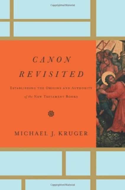 Canon Revisited – Establishing the Origins and Authority of the New Testament Books av Michael J. Kruger