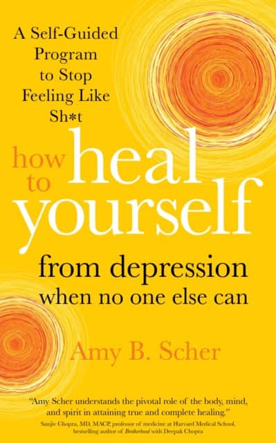 How to Heal Yourself from Depression When No One Else Can av Amy B. Scher