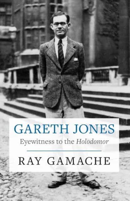 Gareth Jones - Eyewitness to the Holodomor av Ray Gamache
