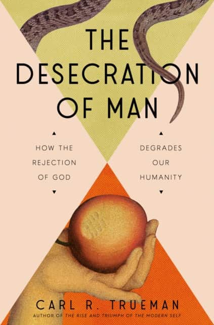 The Desecration of Man av Carl Trueman