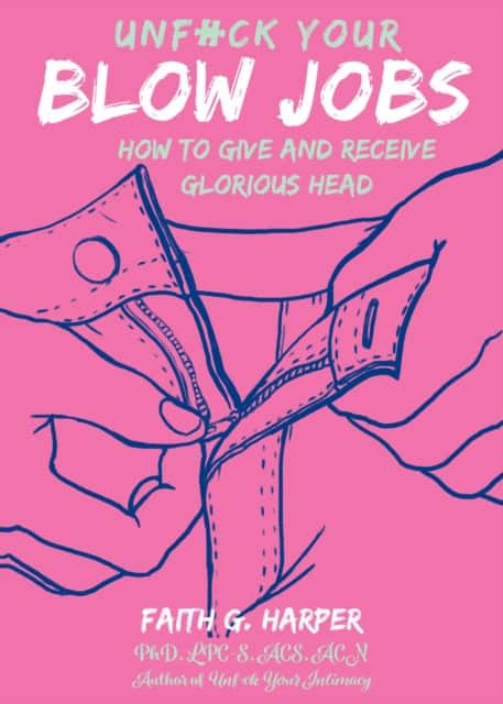 Unfuck Your Blow Jobs av Faith G. Harper