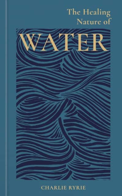 The Healing Nature of Water av Charlie Ryrie