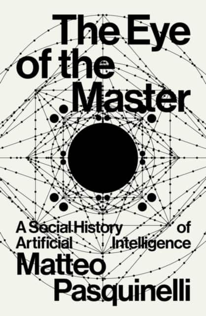 The Eye of the Master av Matteo Pasquinelli