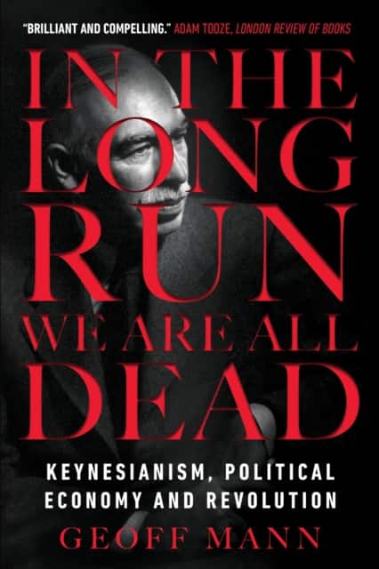 In the Long Run We Are All Dead av Geoff Mann
