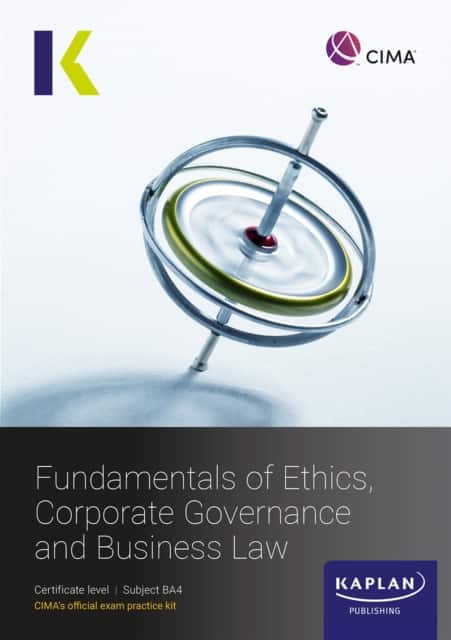 BA4 FUNDAMENTALS OF ETHICS, CORPORATE GOVERNANCE AND BUSINESS LAW - EXAM KIT av Kaplan