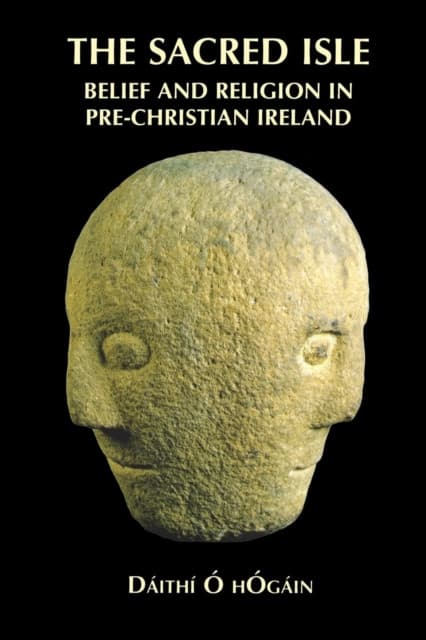 The Sacred Isle – Belief and Religion in Pre–Christian Ireland