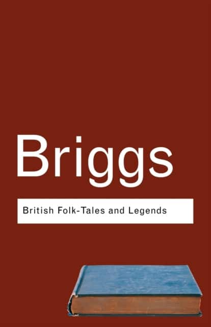 British Folk Tales and Legends av Katharine Briggs