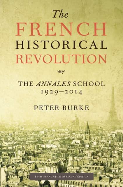 The French Historical Revolution – The Annales School 2e av Peter Burke