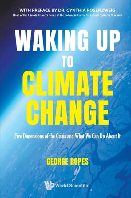Waking Up To Climate Change: Five Dimensions Of The Crisis And What We Can Do About It av George Ropes