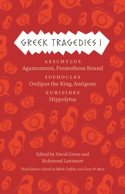 Greek Tragedies 1 – Aeschylus: Agamemnon, Prometheus Bound; Sophocles: Oedipus the King, Antigone; Euripides: Hippolytus