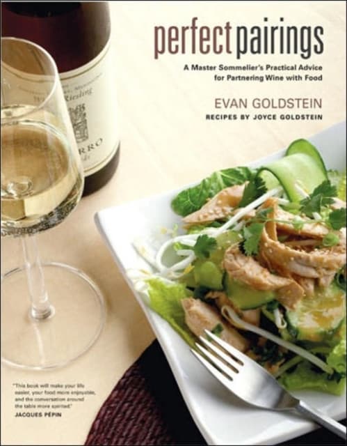 Perfect Pairings – A Master Sommelier′s Practical Advice for Partnering Wine with Food