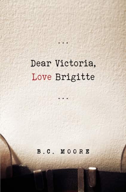 Dear Victoria, Love Brigitte av B.C. Moore