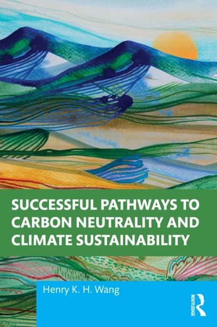 Successful Pathways to Carbon Neutrality and Climate Sustainability av Henry K. H. Wang