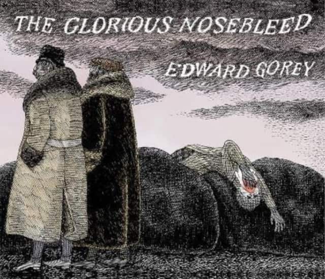 EDWARD GOREY THE GLORIOUS NOSEBLEED av Edward Gorey