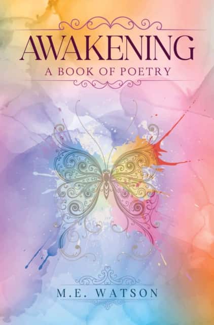 Awakening - A Book of Poetry av M.E. Watson
