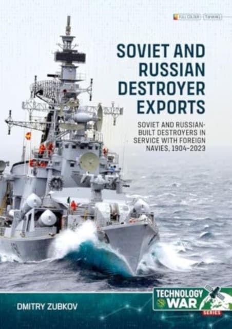 Soviet and Russian-built Destroyers in Service With Foreign Navies, 1904-2023