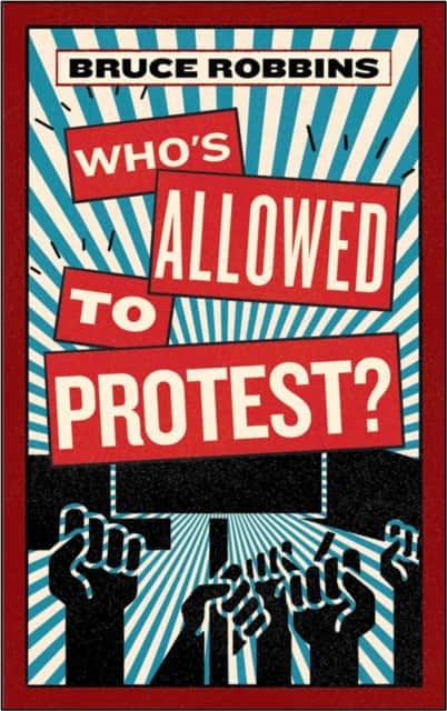 Who's Allowed to Protest? av Bruce Robbins